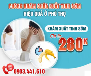 Xuất Tinh Sớm Có Con Được Không? Phòng Khám Chữa Xuất Tinh Sớm Hiệu Quả Ở Phú Thọ